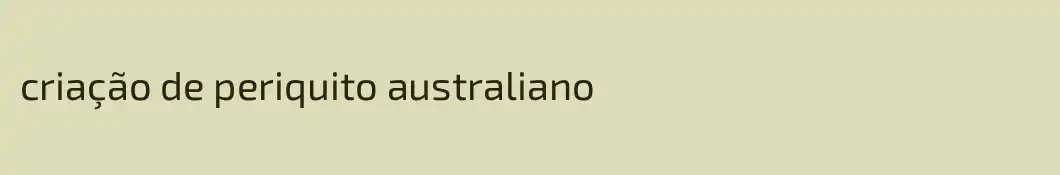criação de periquito australiano